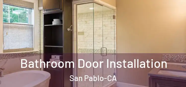  Bathroom Door Installation San Pablo-CA