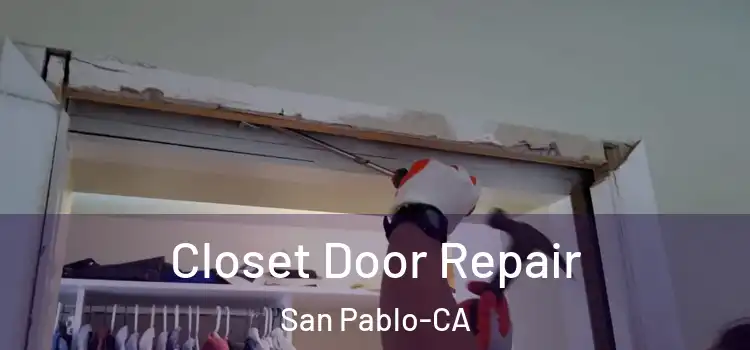  Closet Door Repair San Pablo-CA
