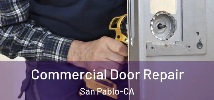  Commercial Door Repair San Pablo-CA