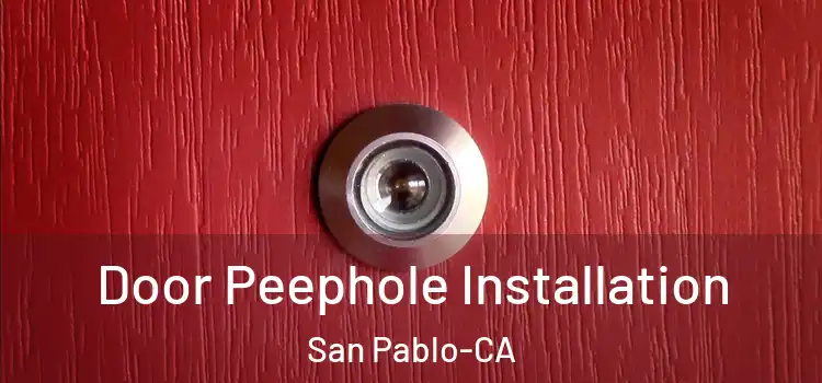 Door Peephole Installation San Pablo-CA