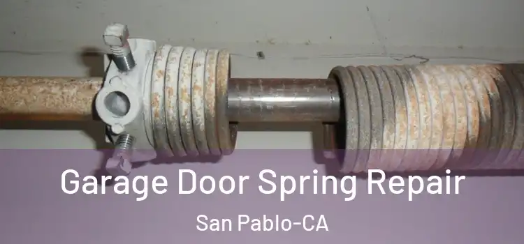  Garage Door Spring Repair San Pablo-CA