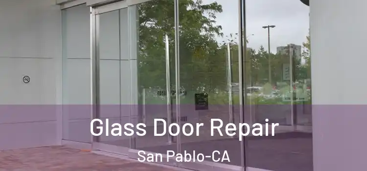  Glass Door Repair San Pablo-CA