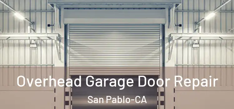  Overhead Garage Door Repair San Pablo-CA